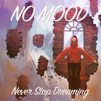 No Mood - Never Stop Dreaming