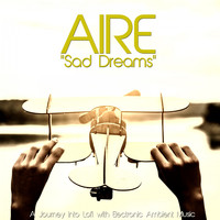 Aire - Sad Dreams (A Journey into Lofi with Electronic Ambient Music)