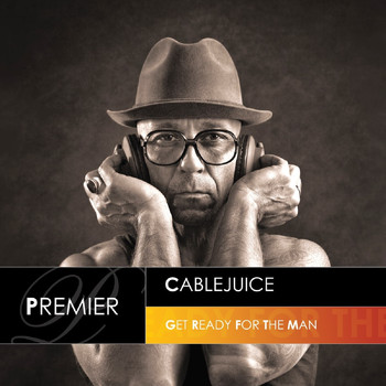 Cablejuice - Get Ready For The Man