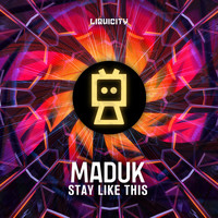 Maduk - Stay Like This