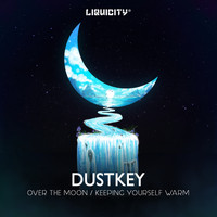 Dustkey - Over The Moon / Keeping Yourself Warm