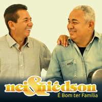 Nei & Niédson - É Bom Ter Família
