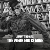 Jimmy Thomas - The Weak End is Mine