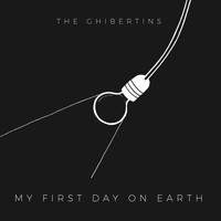 The Ghibertins - My First Day on Earth