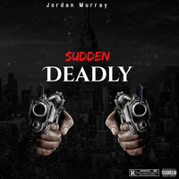 Sudden - Deadly/In the Cutty (Explicit)