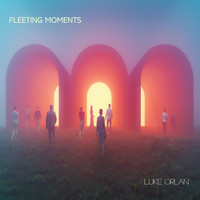 Luke Orlan - Fleeting Moments