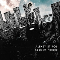 Alexey Stirol - Look At People
