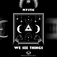 Mystic - We See Things