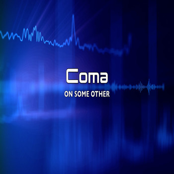 Coma - On Some Other