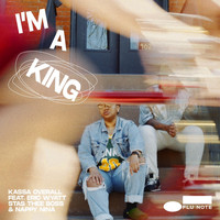 Kassa Overall - I'm a King (feat. Eric Wyatt, Stas THEE Boss, & Nappy Nina) (Explicit)