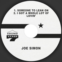Joe Simon - Someone to Lean on / I Got a Whole Lot of Lovin'