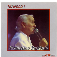 Francisco Petrônio - No Palco!: Vol. 1 (Ao Vivo)