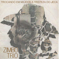 Zimbo Trio - Trocando em Miúdos a Tristeza do Jeca