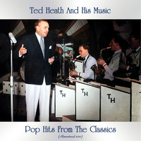 Ted Heath And His Music - Pop Hits from the Classics (Remastered 2021)