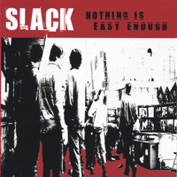 Slack - Nothing Is Easy Enough