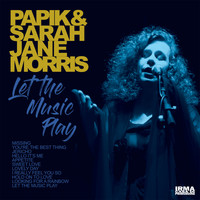 Papik and Sarah Jane Morris - Let The Music Play