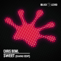 Chris Bowl - Sweet (Kanu Edit)