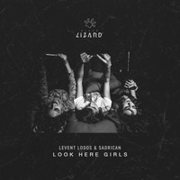 Levent Lodos & Sadrican - Look Here Girls (Extended Mix)