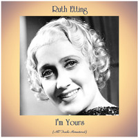 Ruth Etting - I'm Yours (All Tracks Remastered)