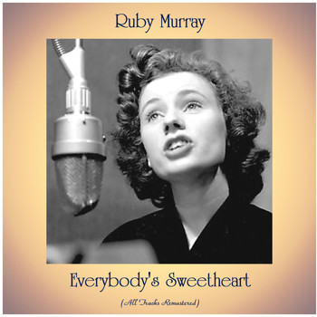 Ruby Murray - Everybody's Sweetheart (Remastered 2021)