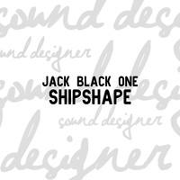 Jack Black One - Shipshape