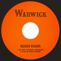 Roger Roger - So Long, Au Renoir, Ariverderci / In All My Wildest Dreams