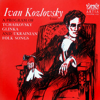 Ivan Kozlovsky - Arias & Ukrainian Songs