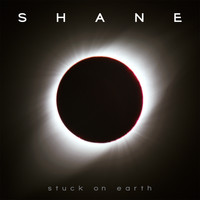 Shane - Stuck On Earth