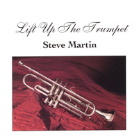 Steve Martin - Lift Up The Trumpet