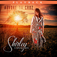 Shirley Carvalhaes - Árvore da Cruz (Playback)