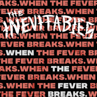 The Inevitables - When the Fever Breaks