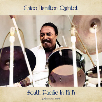 Chico Hamilton Quintet - South Pacific in Hi-Fi (Remastered 2021)