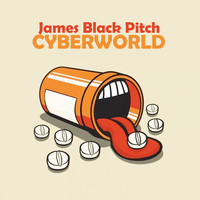 James Black Pitch - Cyberworld