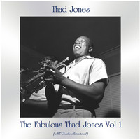 Thad Jones - The Fabulous Thad Jones, Vol. 1 (All Tracks Remastered)