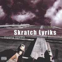 Skratch Lyriks - Digging Upward
