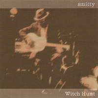 Smitty - Witch Hunt