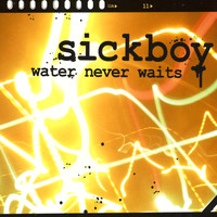 Sickboy - Water Never Waits