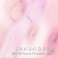 Shaun Drew - Shaun Drew, Best of Film and TV Music, Vol. I
