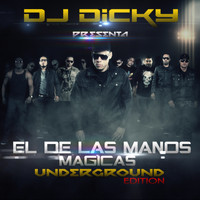Dj Dicky - El de las Manos Magicas: Underground Edition (Explicit)