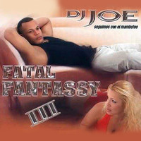 DJ Joe - Fatal Fantassy 3