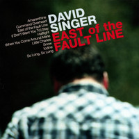 David Singer - East of the Fault Line