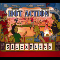 Slick Fitty - Hot Action