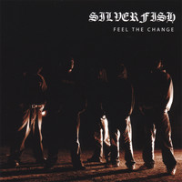 Silverfish - Feel The Change