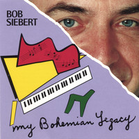 Bob Siebert - My Bohemian Legacy