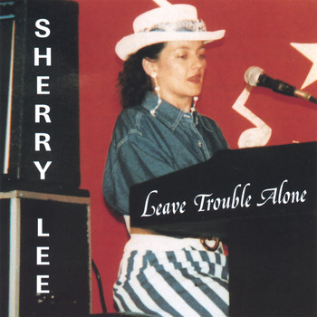 Sherry Lee - Leave Trouble Alone