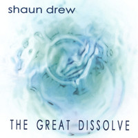 Shaun Drew - The Great Dissolve