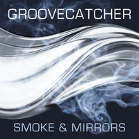 Groovecatcher - Smoke and Mirrors (Radio Edit)