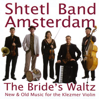 Shtetl Band Amsterdam - The Bride's Waltz - New & Old Music for the Klezmer Violin