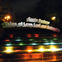 Sonic Cyclone - Tales of Love, Lust and Redemption