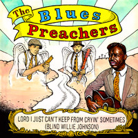 The Blues Preachers - Lord I Just Can't Keep from Cryin' Sometimes